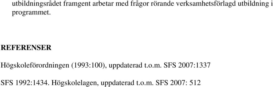 REFERENSER Högskoleförordningen (1993:100), uppdaterad t.o.m.