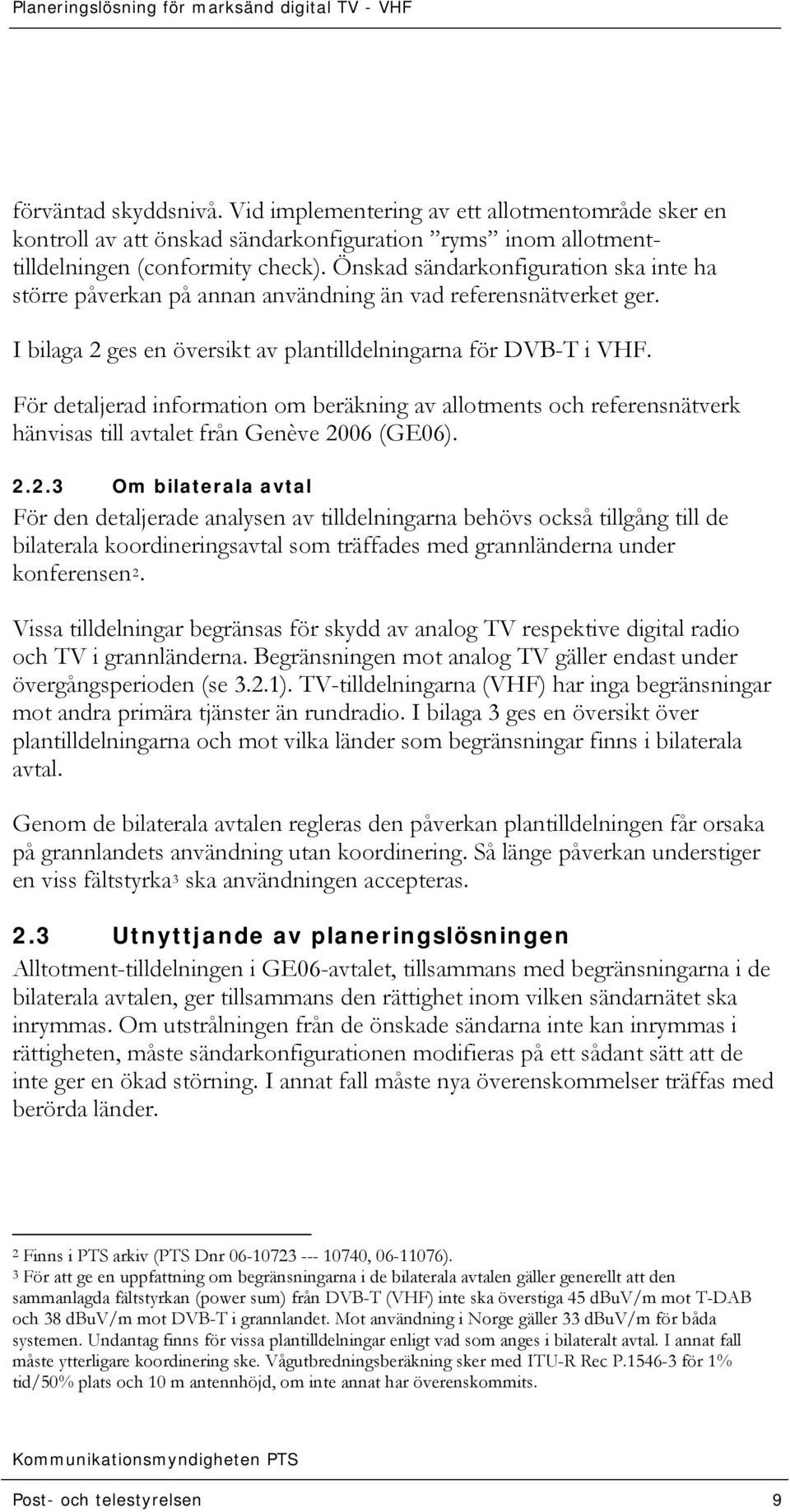För detaljerad information om beräkning av allotments och referensnätverk hänvisas till avtalet från Genève 20