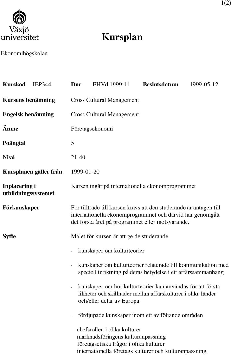 ekonomprogrammet och därvid har genomgått det första året på programmet eller motsvarande.