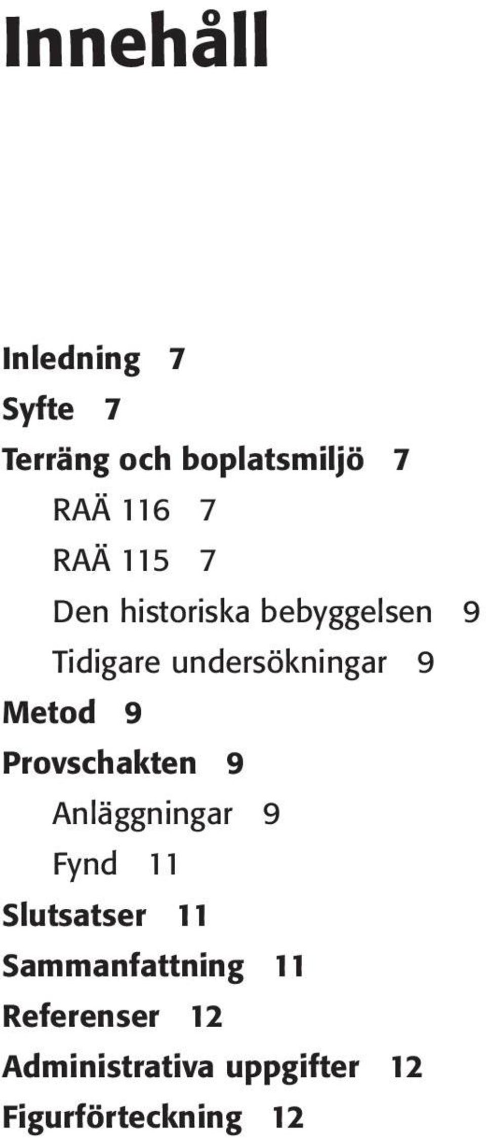 Anläggningar 9 Fynd 11 Slutsatser 11 Sammanfattning 11 Referenser 12