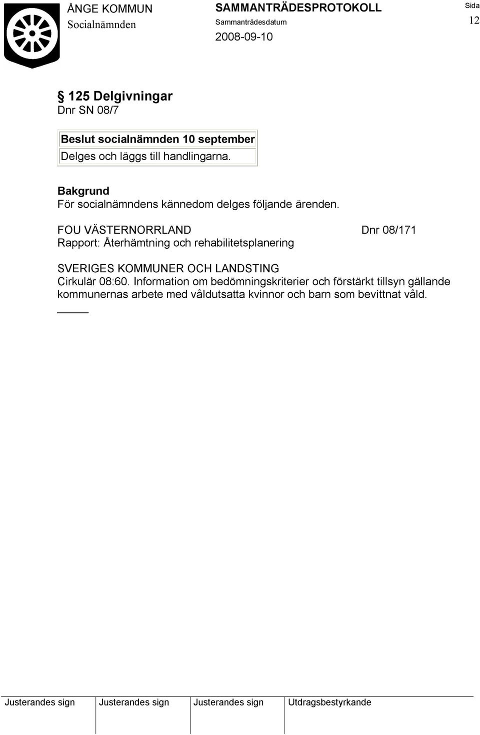 FOU VÄSTERNORRLAND Dnr 08/171 Rapport: Återhämtning och rehabilitetsplanering SVERIGES KOMMUNER