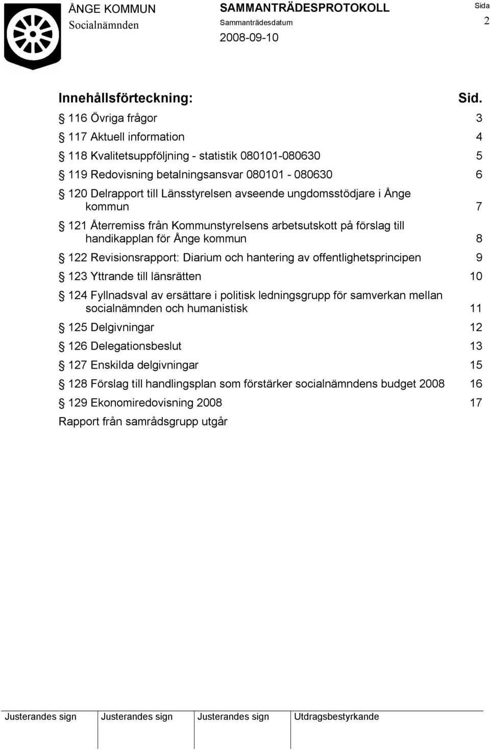 ungdomsstödjare i Ånge kommun 7 121 Återremiss från Kommunstyrelsens arbetsutskott på förslag till handikapplan för Ånge kommun 8 122 Revisionsrapport: Diarium och hantering av