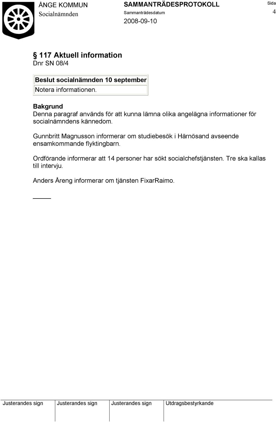 Gunnbritt Magnusson informerar om studiebesök i Härnösand avseende ensamkommande flyktingbarn.