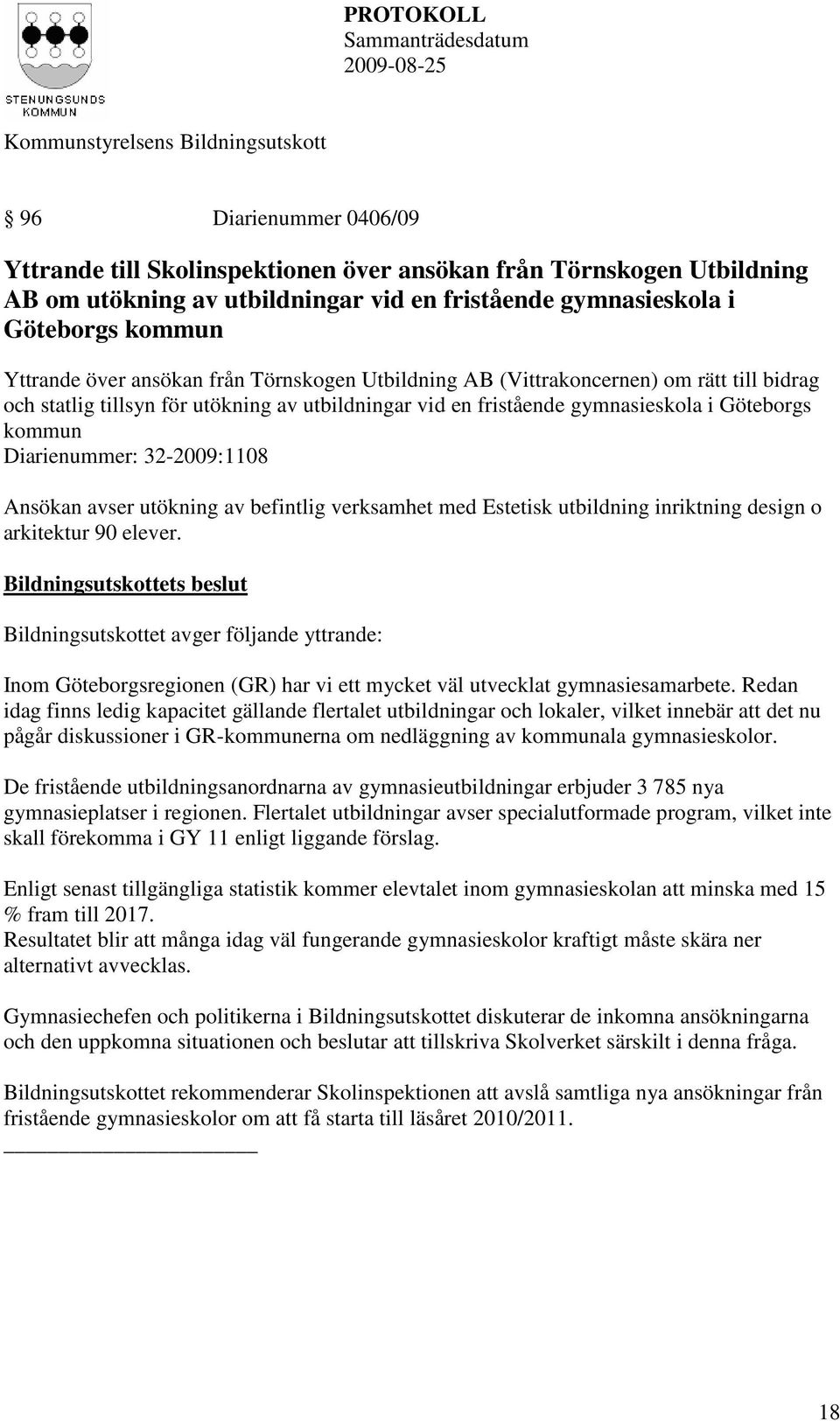 rätt till bidrag och statlig tillsyn för utökning av utbildningar vid en fristående gymnasieskola i Göteborgs kommun
