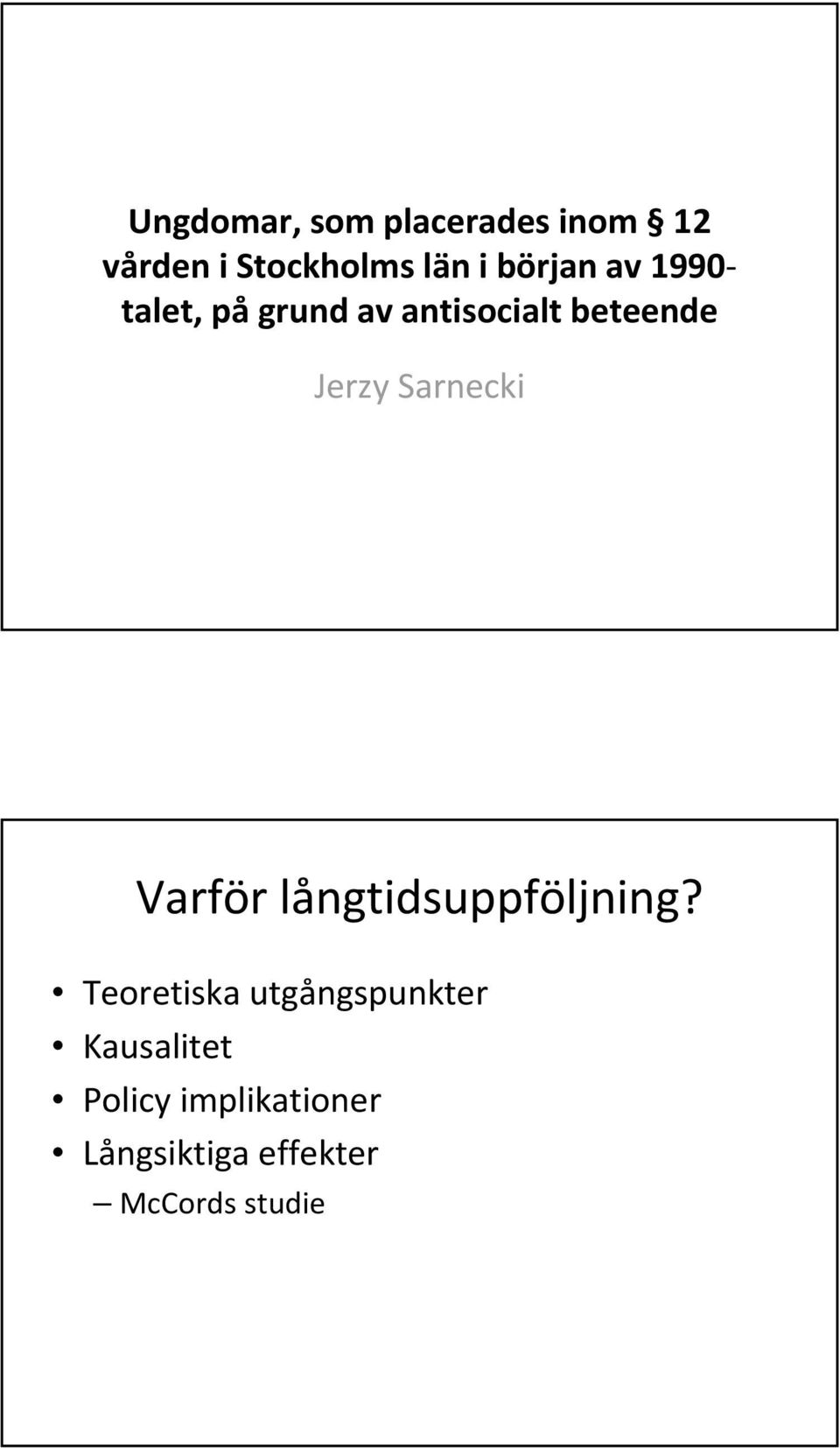 Sarnecki Varför långtidsuppföljning?