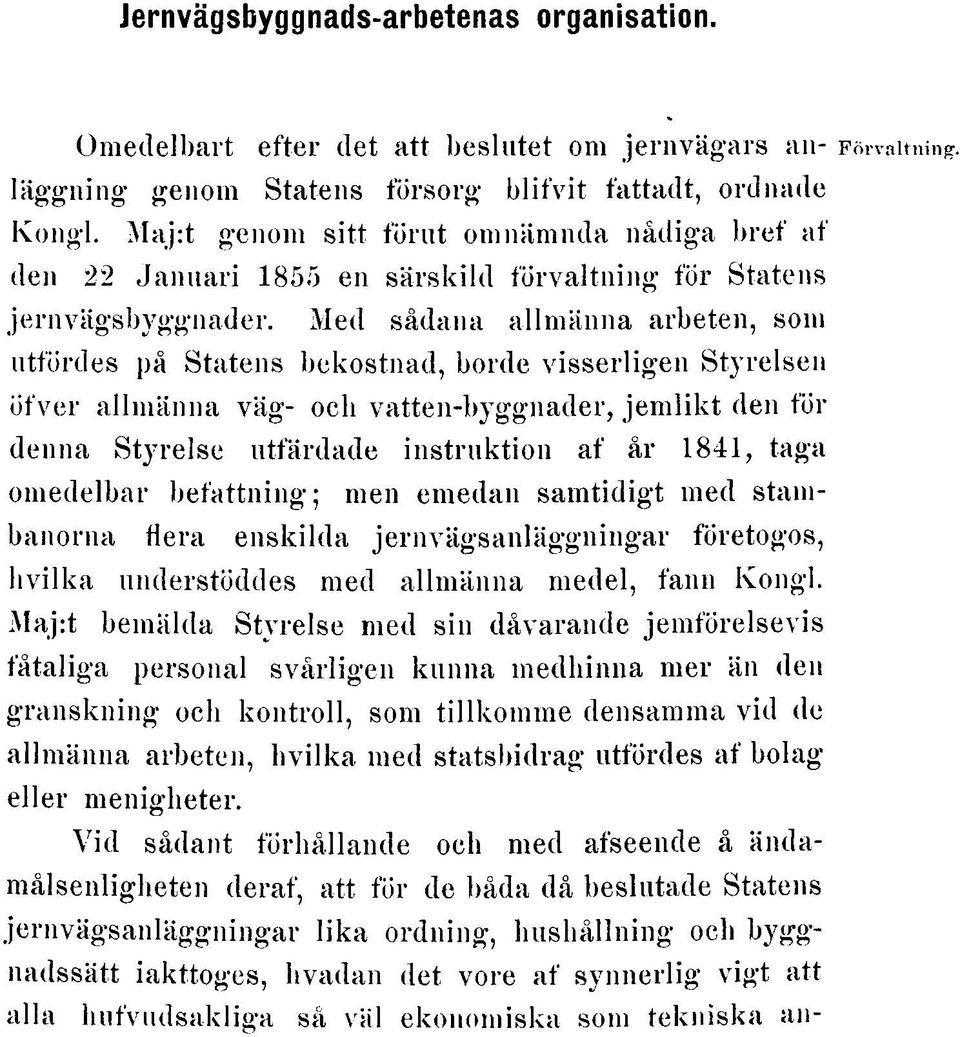 M a j:t genom s itt fö ru t o m n ä m n d a n å d ig a b re f a f den 22 J a n u a ri 1855 en s ä rs k ild fö rv a ltn in g fö r Statens je rn v ä g s b y g g n a d e r.