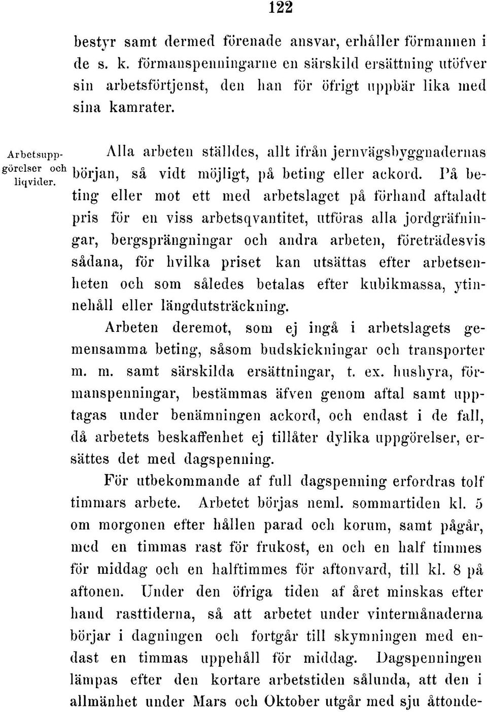 På beting eller mot ett med arbetslaget på förhand aftaladt pris för en viss arbetsqvantitet, utföras alla jordgräfnin- gar, bergsprängningar och andra arbeten, företrädesvis sådana, för hv ilk a
