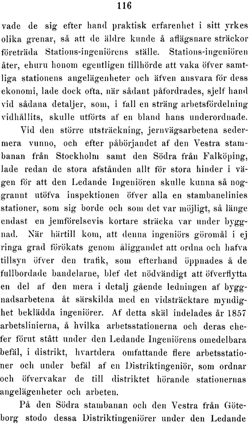 vid sådana detaljer, som, i fa ll en sträng arbetsfördelning v id h å llits, sku lle utförts af en bland hans underordnade.