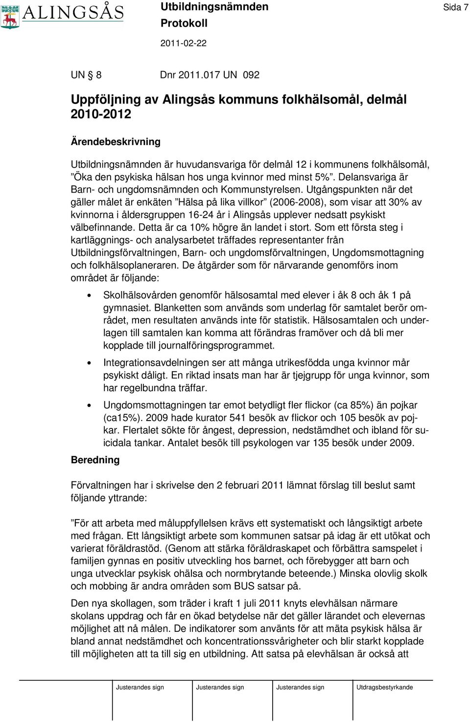 unga kvinnor med minst 5%. Delansvariga är Barn- och ungdomsnämnden och Kommunstyrelsen.