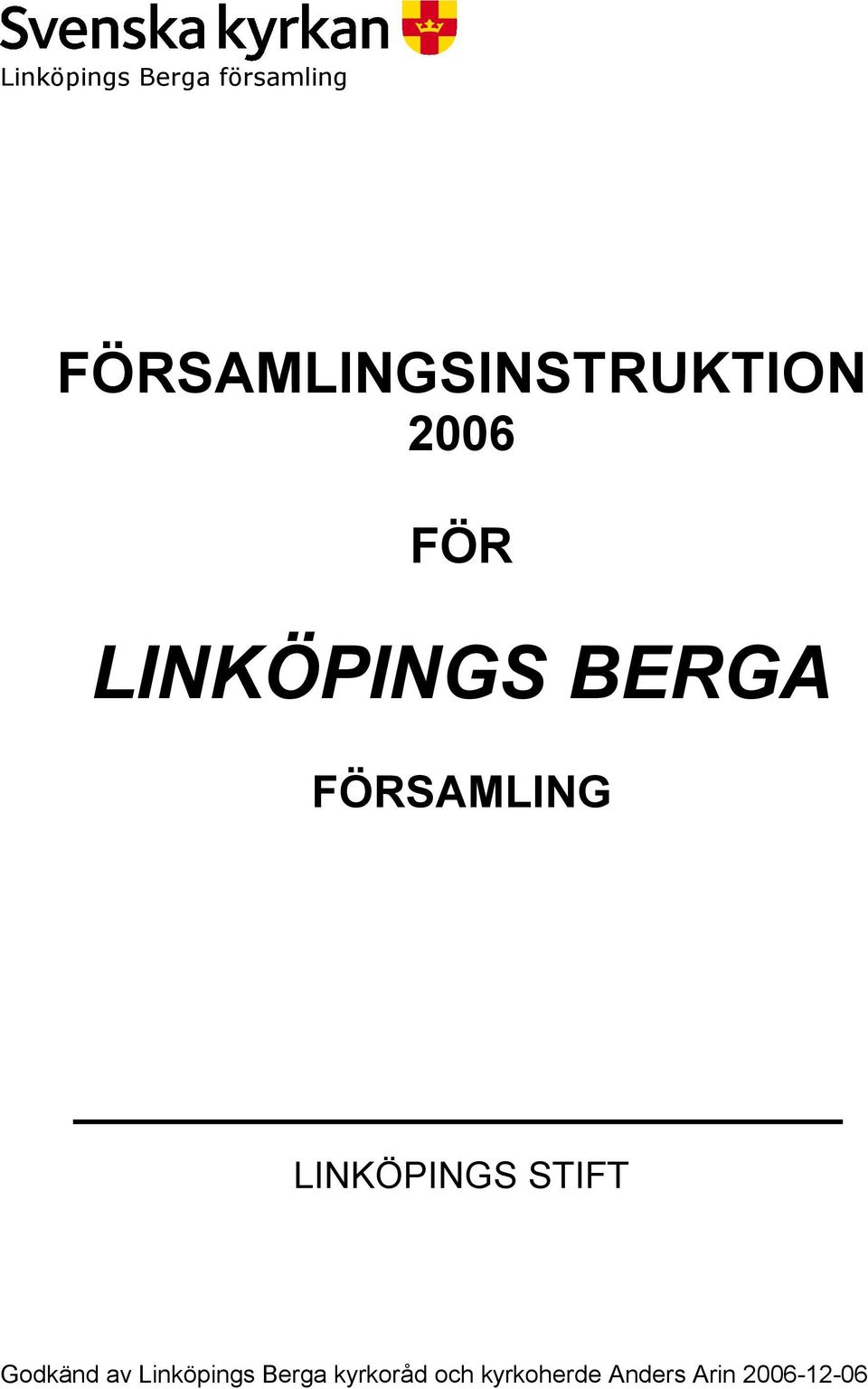 BERGA FÖRSAMLING LINKÖPINGS STIFT Godkänd av