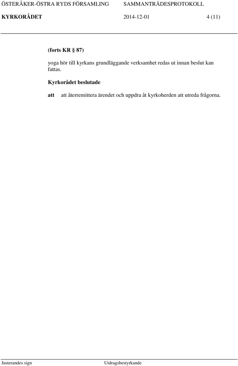 redas ut innan beslut kan fas.