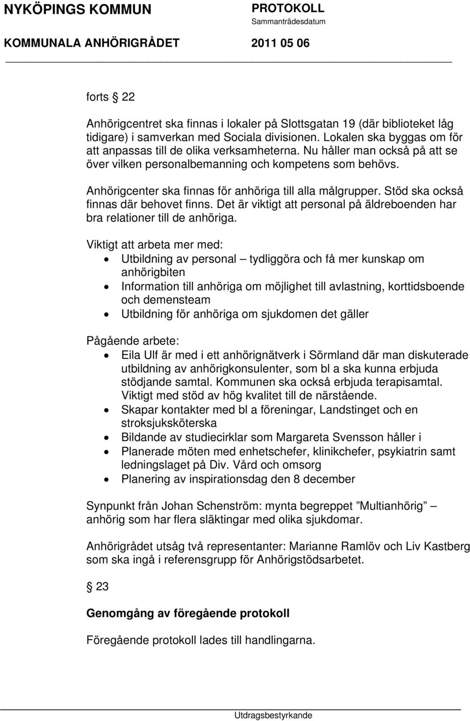 Det är viktigt att personal på äldreboenden har bra relationer till de anhöriga.