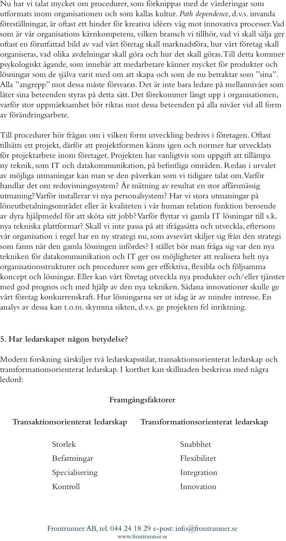 vad olika avdelningar skall göra och hur det skall göras.