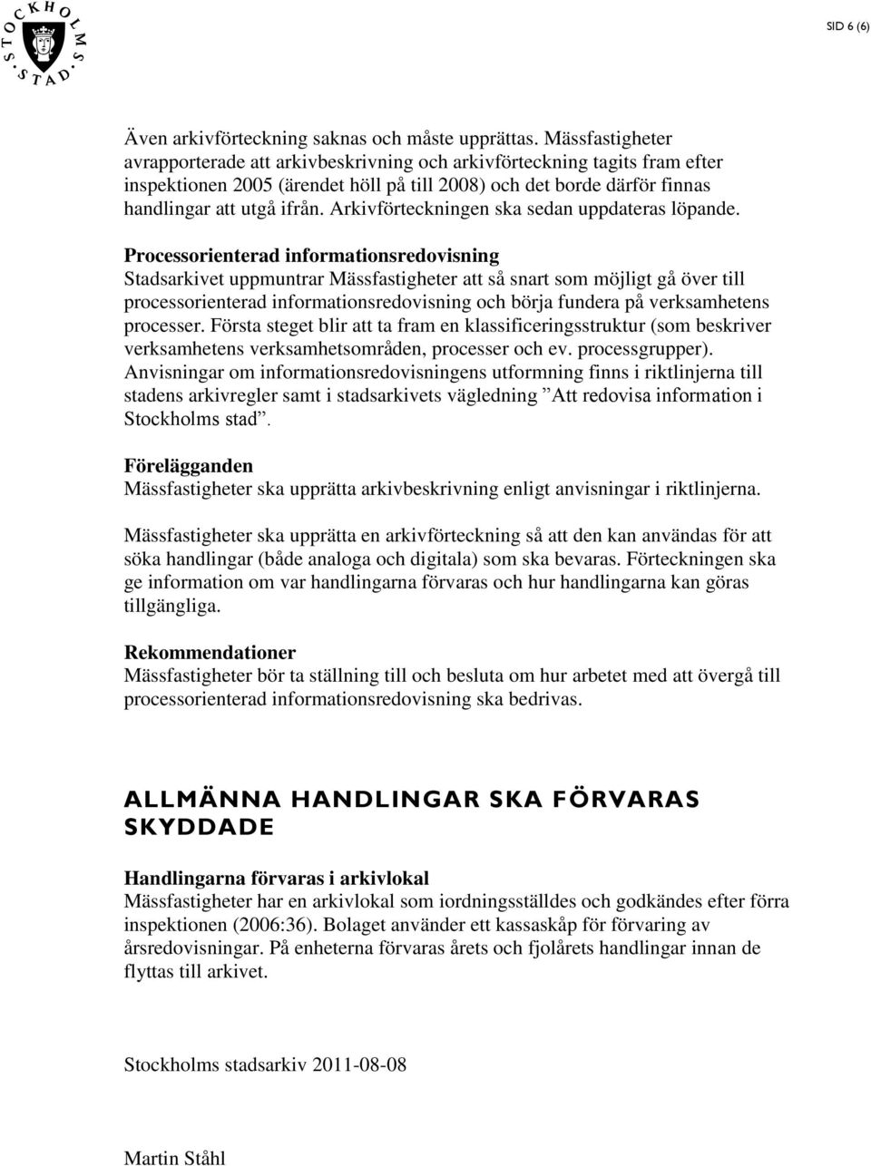 Arkivförteckningen ska sedan uppdateras löpande.