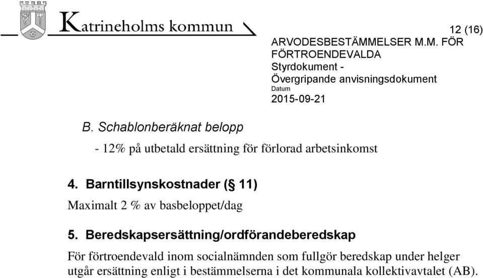 Beredskapsersättning/ordförandeberedskap För förtroendevald inom socialnämnden som