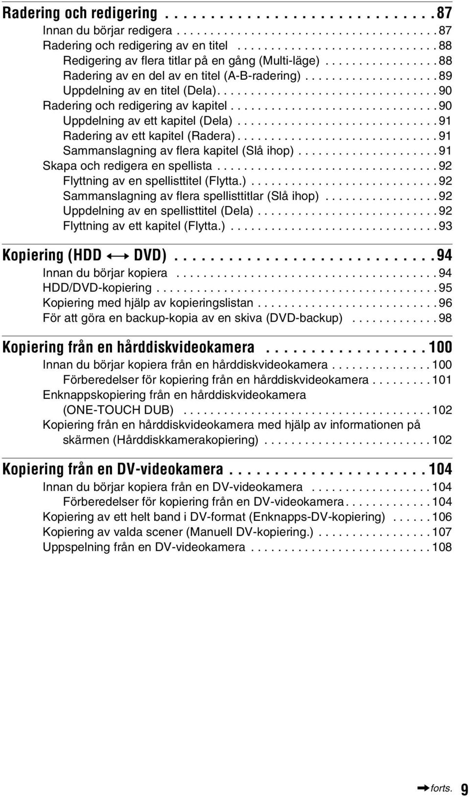 ................................ 90 Radering och redigering av kapitel............................... 90 Uppdelning av ett kapitel (Dela).............................. 91 Radering av ett kapitel (Radera).