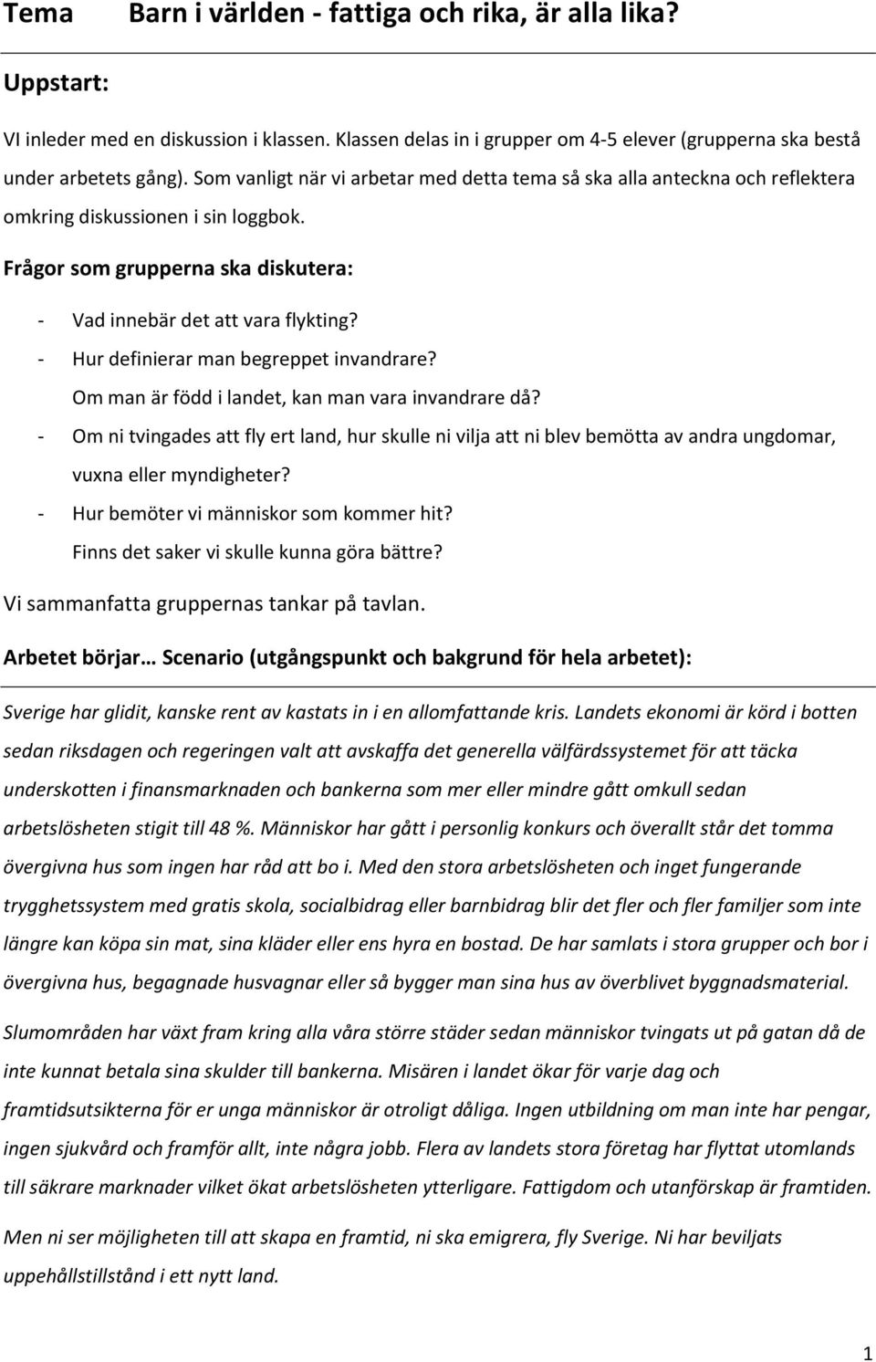 - Hur definierar man begreppet invandrare? Om man är född i landet, kan man vara invandrare då?