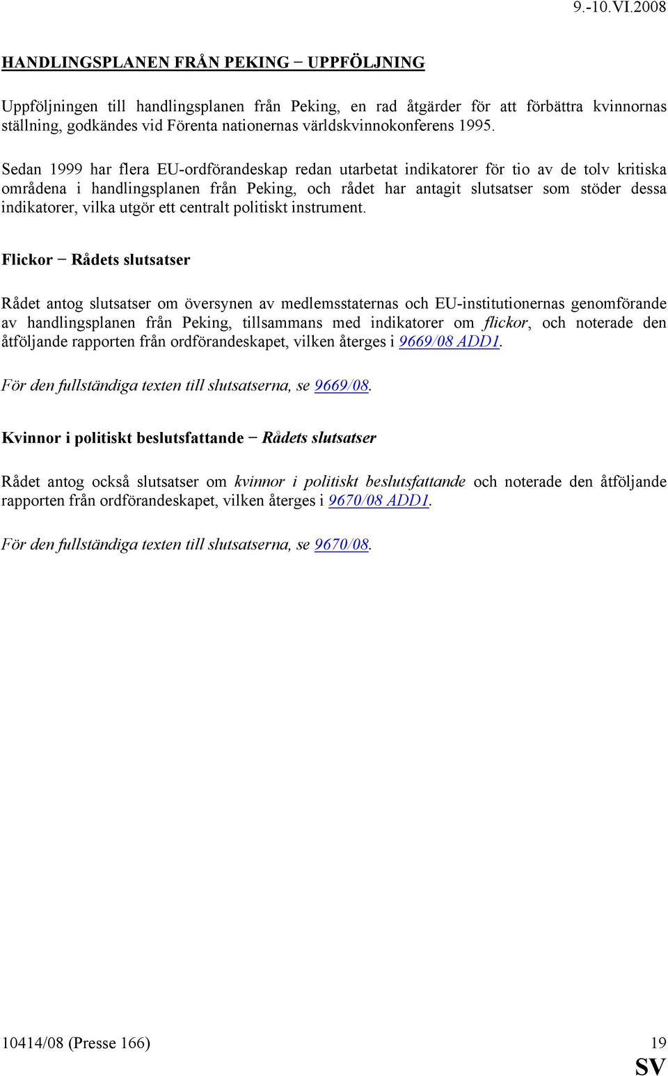 indikatorer, vilka utgör ett centralt politiskt instrument.