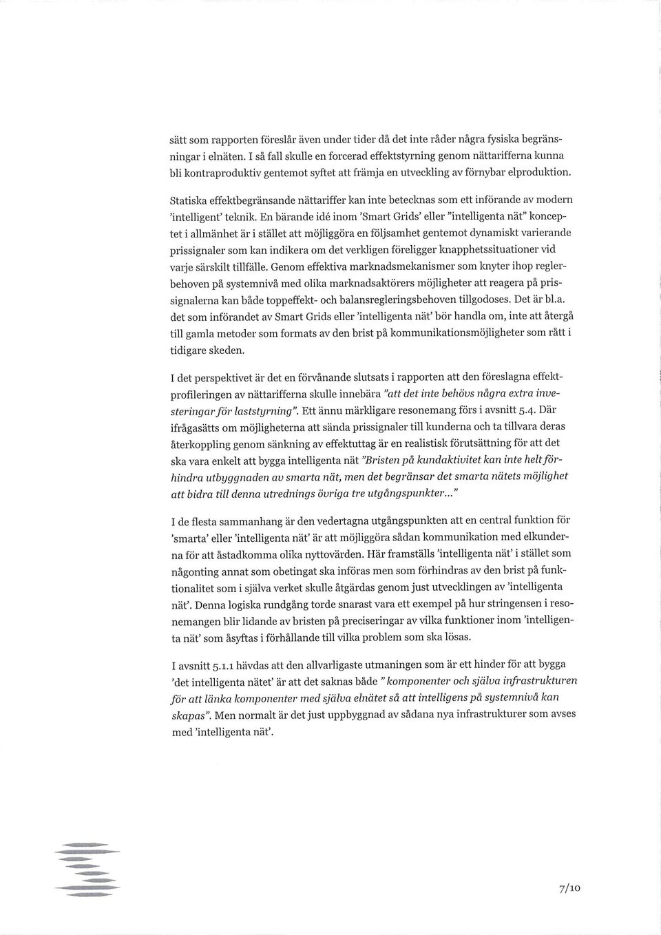 Statiska effektbegränsande nättariffer kan inte betecloias som ett införande av modern 'intelligent' teknik.