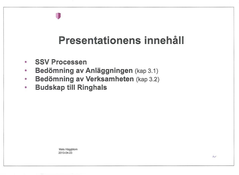 3.1) Bedömning av Verksamheten (kap 3.