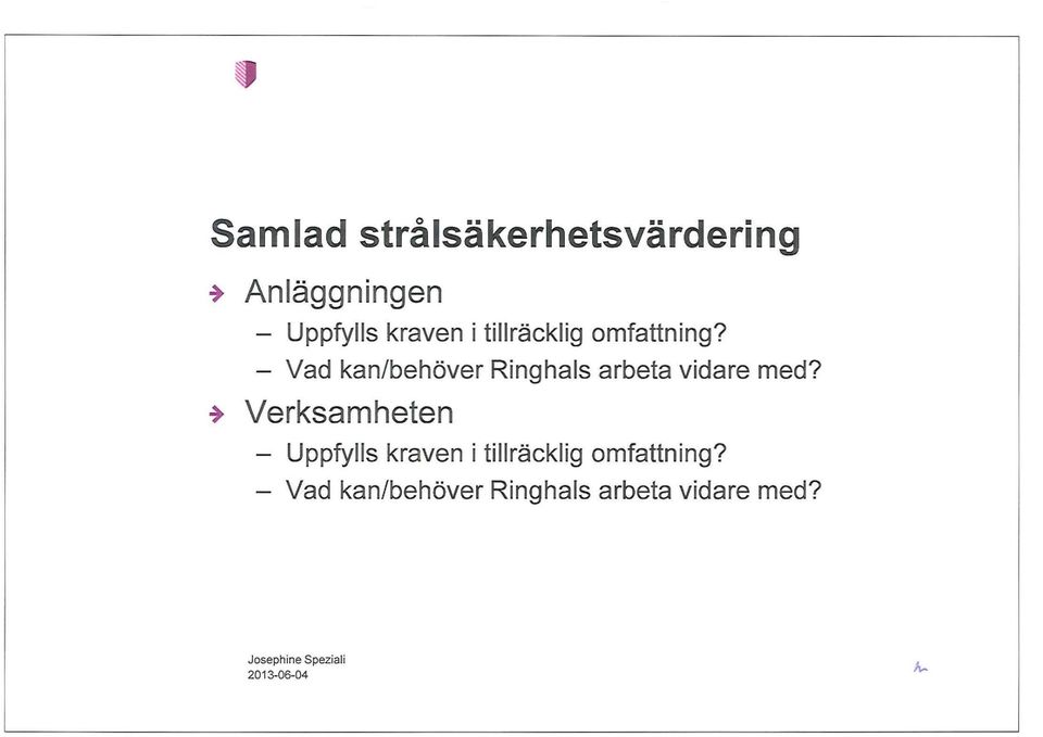 + Verksamheten - Uppfylls kraven i  Josephine Speziali 2013-06-04