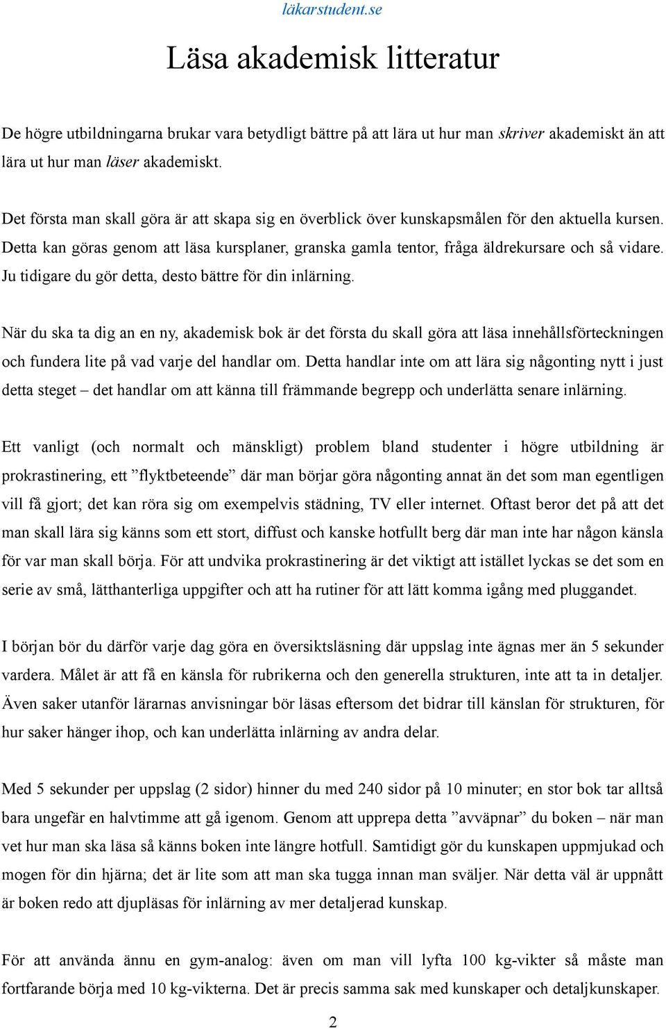 Ju tidigare du gör detta, desto bättre för din inlärning.