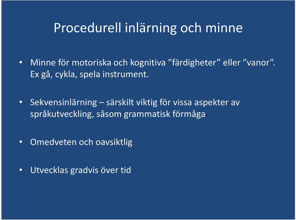 Sekvensinlärning särskilt viktig för vissa aspekter av