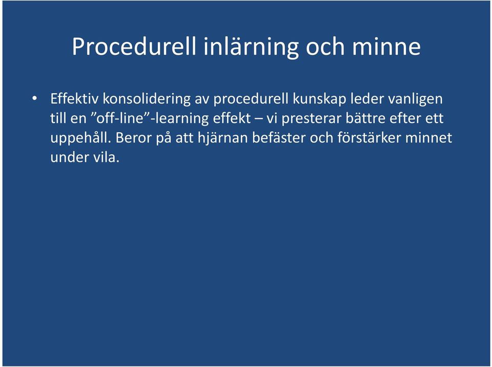 learning effekt vi presterar bättre efter ett uppehåll.