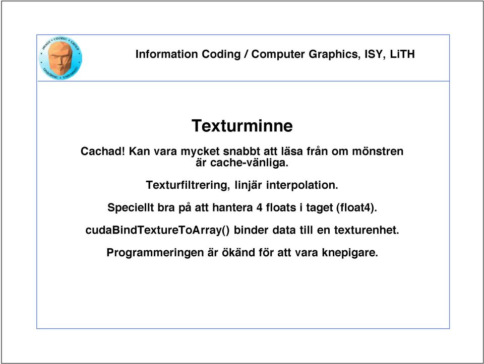 Texturfiltrering, linjär interpolation.