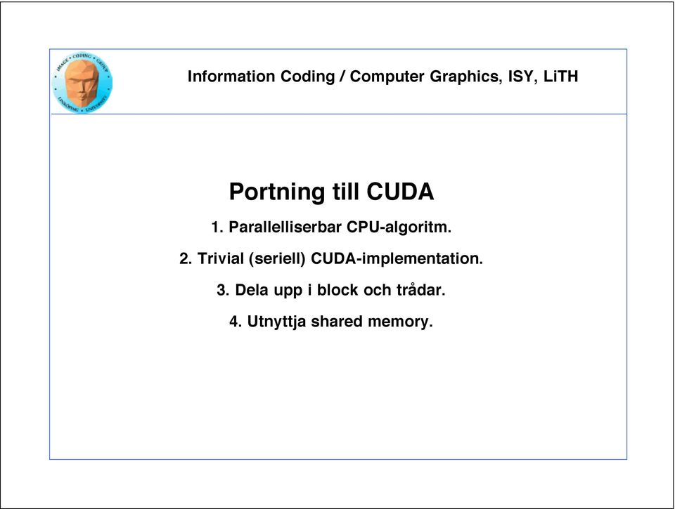 Trivial (seriell) CUDA-implementation.