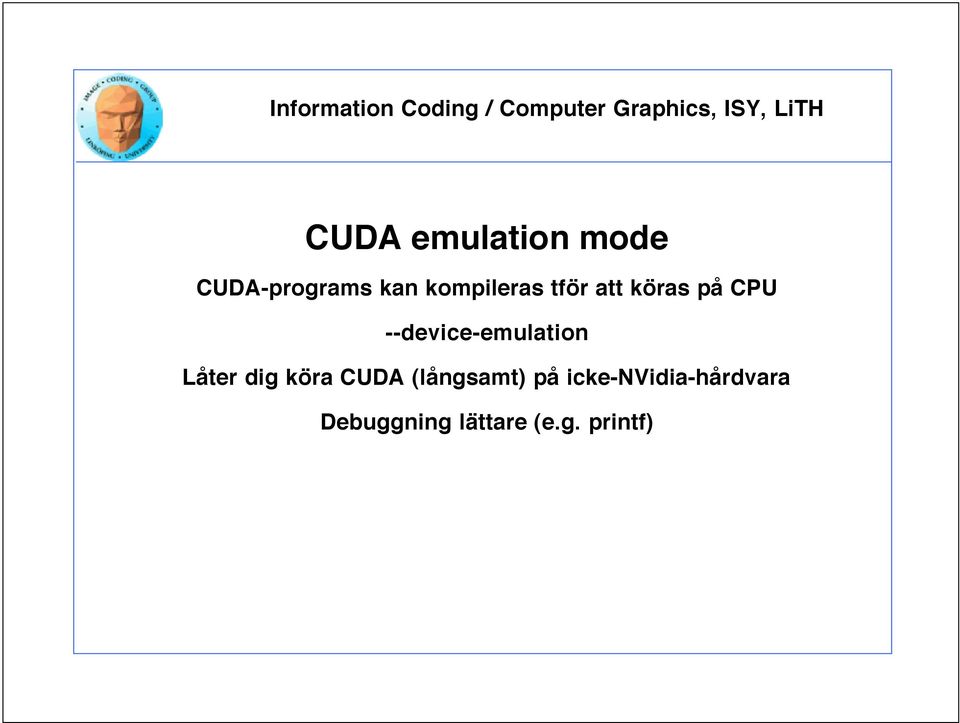 --device-emulation Låter dig köra CUDA
