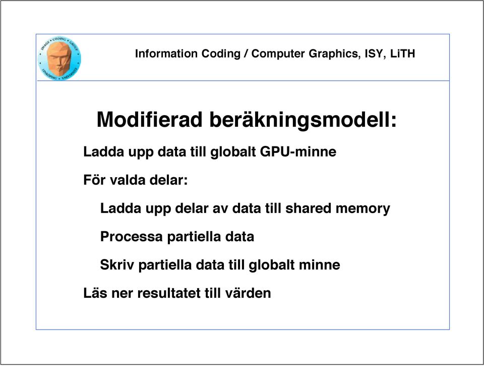 data till shared memory Processa partiella data Skriv