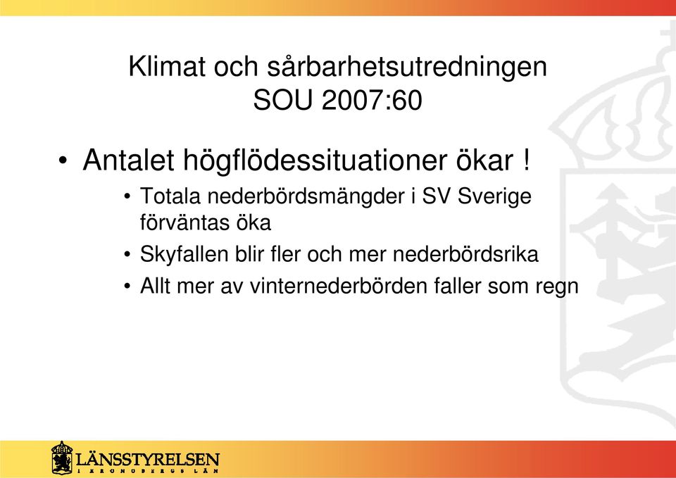 Totala nederbördsmängder i SV Sverige förväntas öka