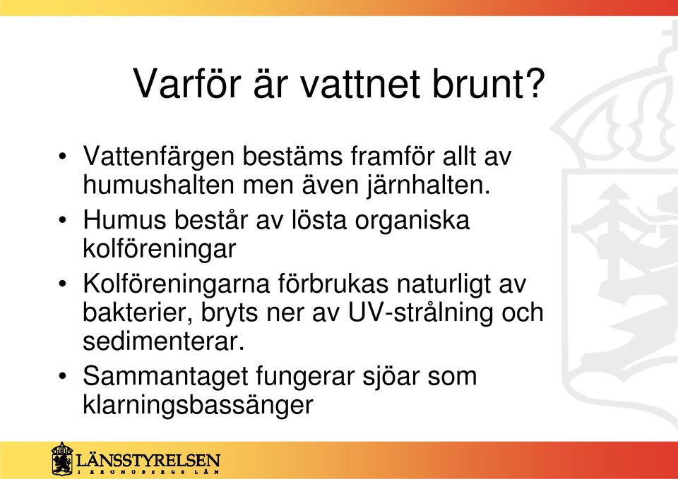 Humus består av lösta organiska kolföreningar Kolföreningarna