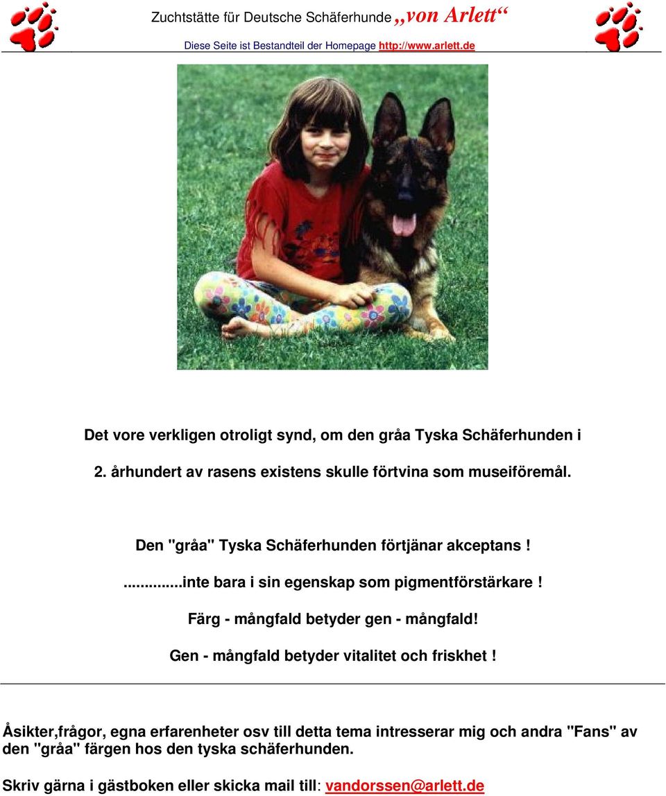 Färg - mångfald betyder gen - mångfald! Gen - mångfald betyder vitalitet och friskhet!