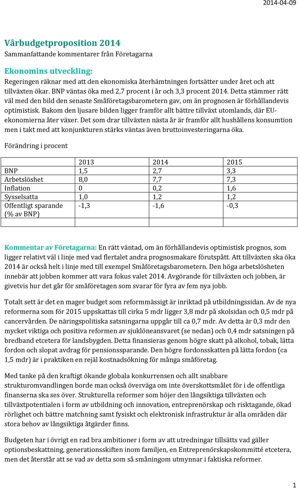 Bakom den ljusare bilden ligger framför allt bättre tillväxt utomlands, där EUekonomierna åter växer.