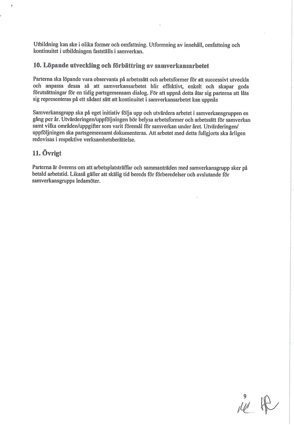 blir effektivt, enkelt och skapar goda förutsättningar för en tidig partsgemensam dialog.