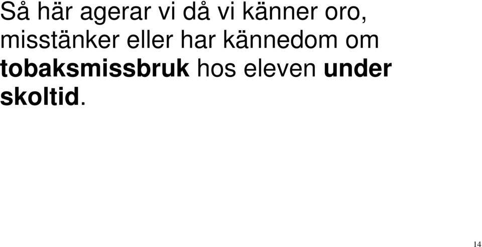 eller har kännedom om