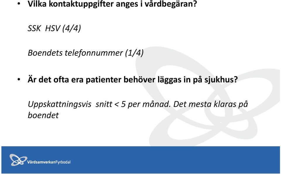 ofta era patienter behöver läggas in på sjukhus?