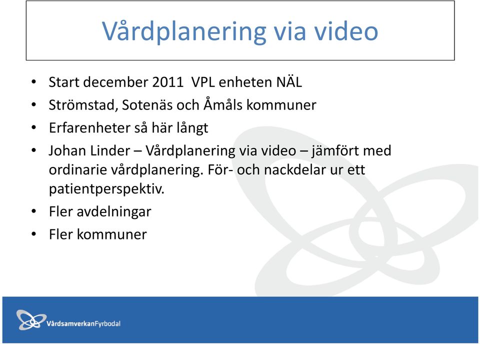 Johan Linder Vårdplanering via video jämfört med ordinarie
