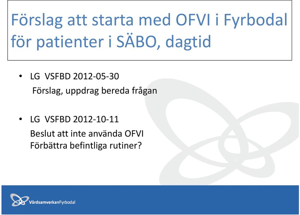 Förslag, uppdrag bereda frågan LG VSFBD