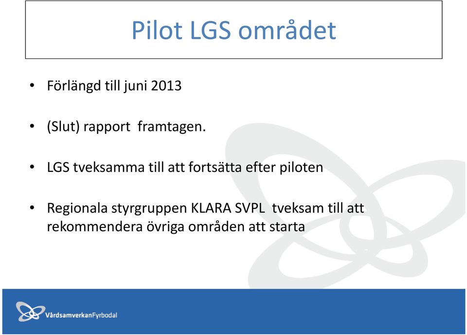 LGS tveksamma till att fortsätta efter piloten