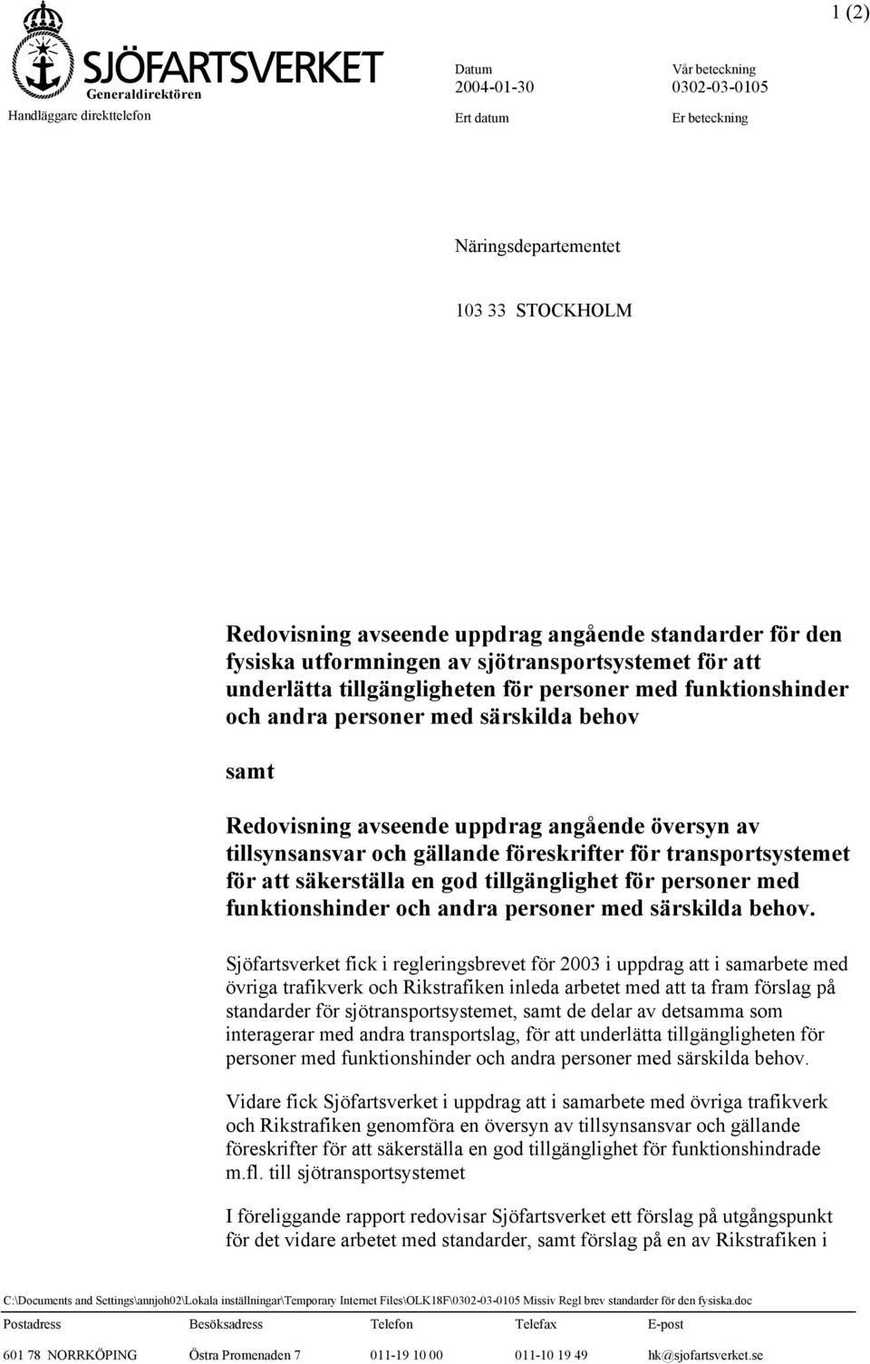 uppdrag angående översyn av tillsynsansvar oh gällande föreskrifter för transportsystemet för att säkerställa en god tillgänglighet för personer med funktionshinder oh andra personer med särskilda