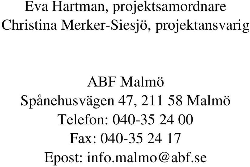 Spånehusvägen 47, 211 58 Malmö Telefon: