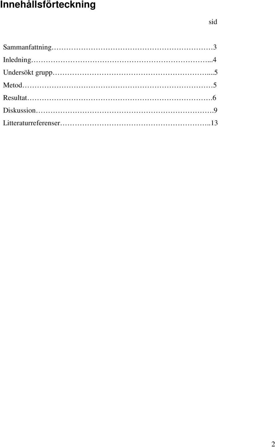 ..4 Undersökt grupp.