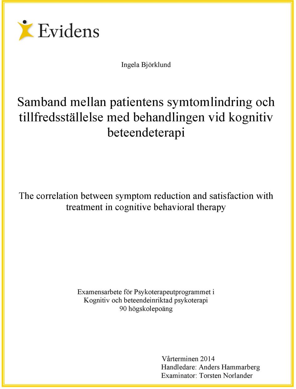 cognitive behavioral therapy Examensarbete för Psykoterapeutprogrammet i Kognitiv och beteendeinriktad