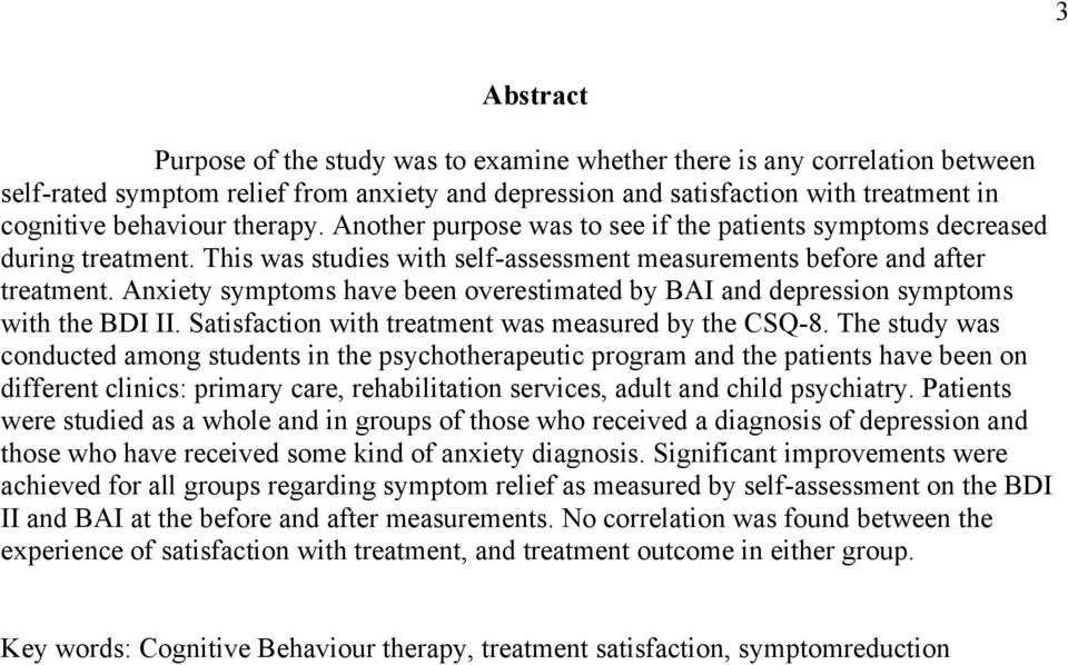 Anxiety symptoms have been overestimated by BAI and depression symptoms with the BDI II. Satisfaction with treatment was measured by the CSQ-8.
