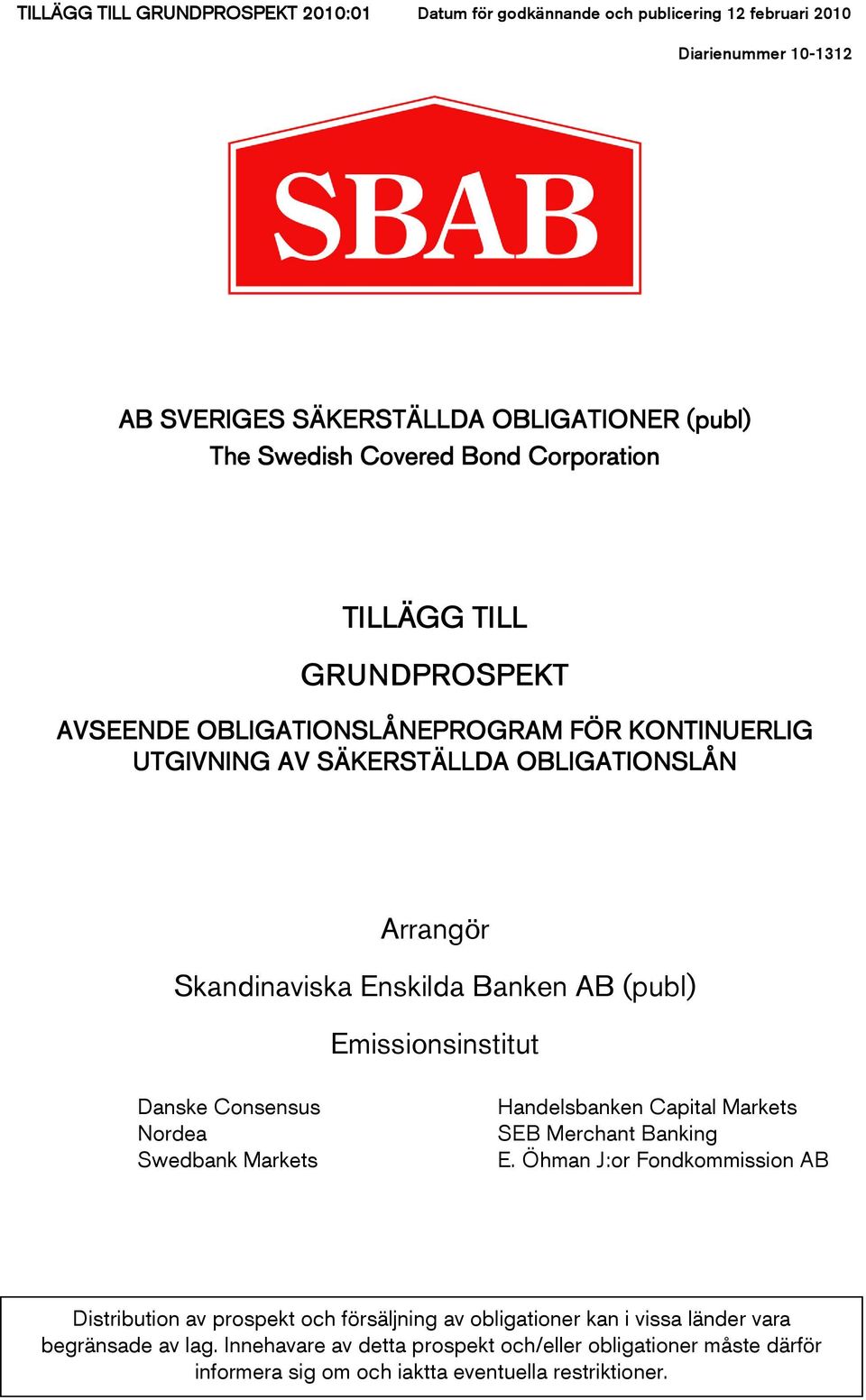 (publ) Emissionsinstitut Danske Consensus Nordea Swedbank Markets Handelsbanken Capital Markets SEB Merchant Banking E.