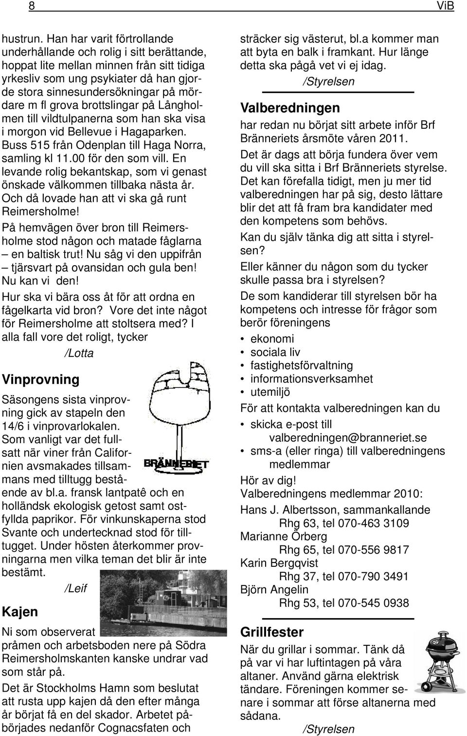 grova brottslingar på Långholmen till vildtulpanerna som han ska visa i morgon vid Bellevue i Hagaparken. Buss 515 från Odenplan till Haga Norra, samling kl 11.00 för den som vill.