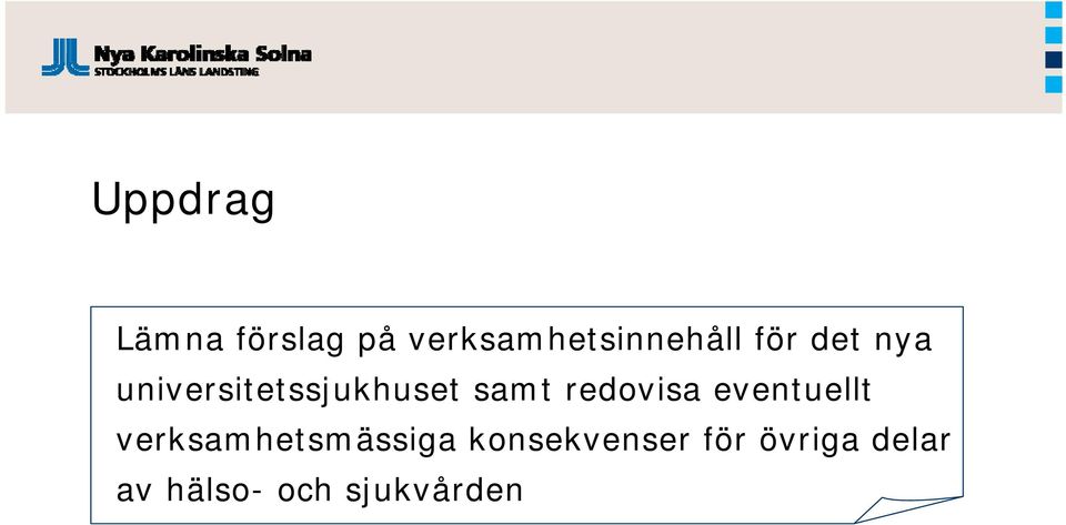 redovisa eventuellt verksamhetsmässiga